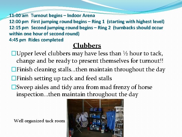 11: 00 am Turnout begins – Indoor Arena 12: 00 pm First jumping round