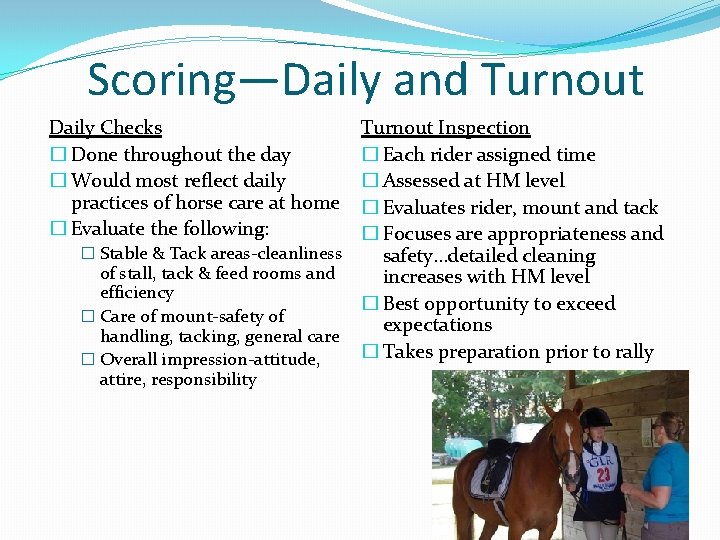 Scoring—Daily and Turnout Daily Checks � Done throughout the day � Would most reflect