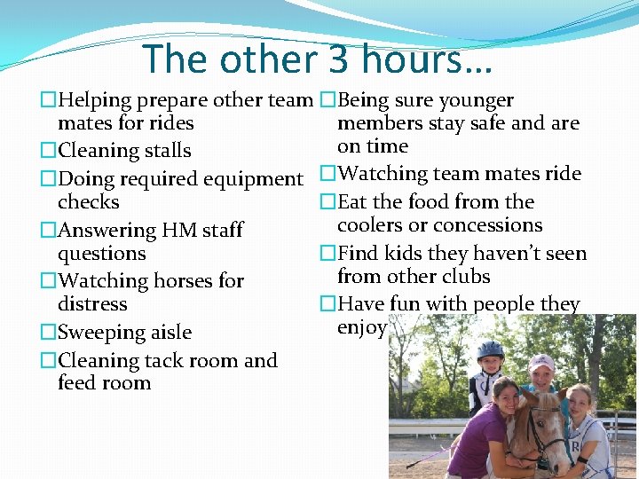The other 3 hours… �Helping prepare other team �Being sure younger members stay safe