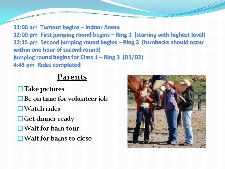 11: 00 am Turnout begins – Indoor Arena 12: 00 pm First jumping round