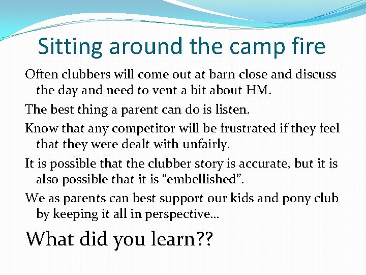 Sitting around the camp fire Often clubbers will come out at barn close and