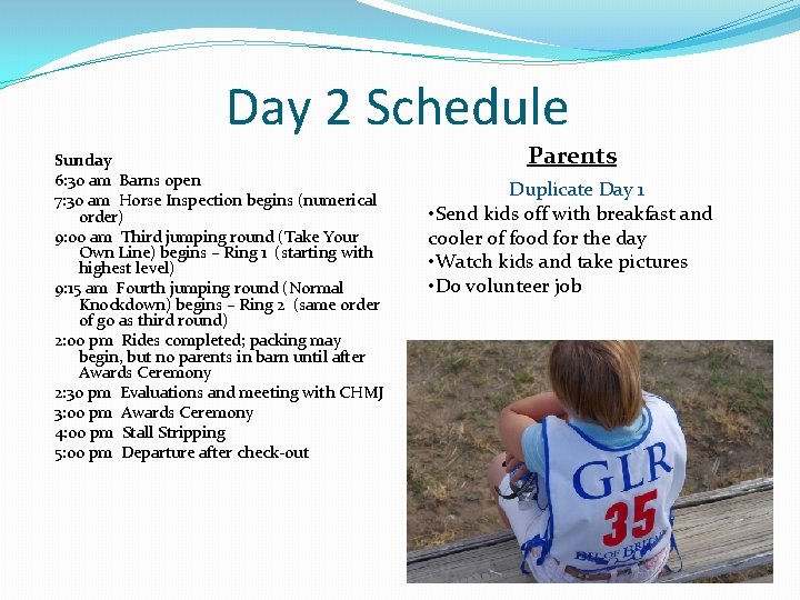 Day 2 Schedule Sunday 6: 30 am Barns open 7: 30 am Horse Inspection