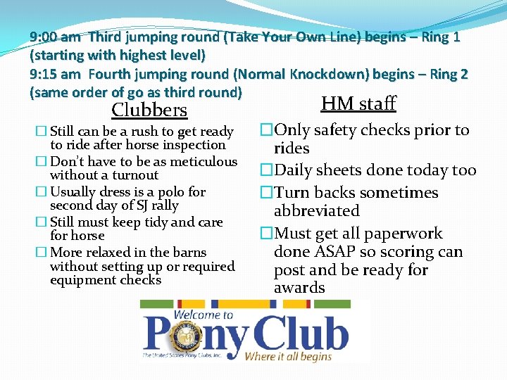 9: 00 am Third jumping round (Take Your Own Line) begins – Ring 1