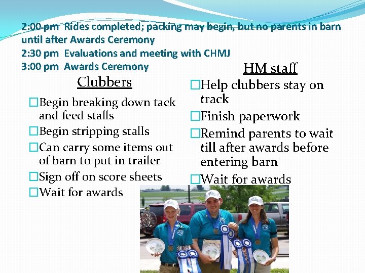 2: 00 pm Rides completed; packing may begin, but no parents in barn until