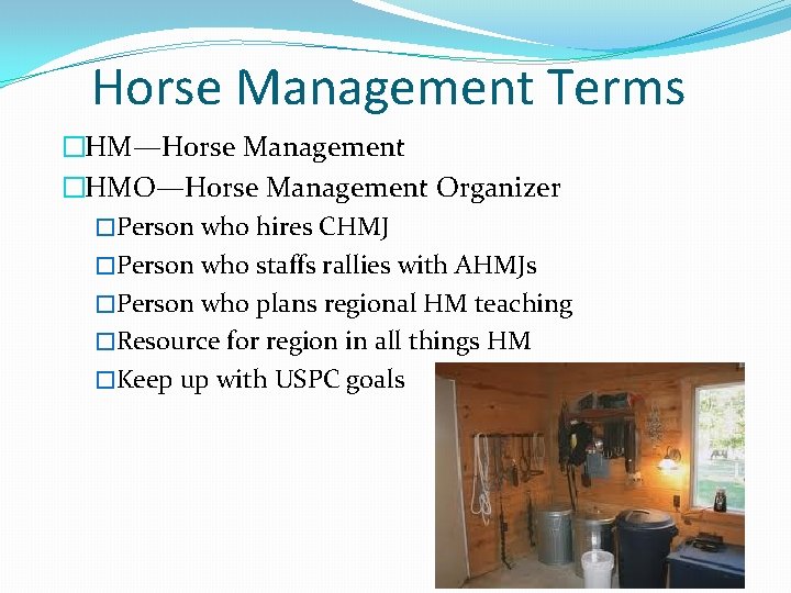 Horse Management Terms �HM—Horse Management �HMO—Horse Management Organizer �Person who hires CHMJ �Person who