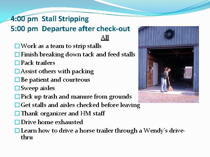 4: 00 pm Stall Stripping 5: 00 pm Departure after check-out All �Work as