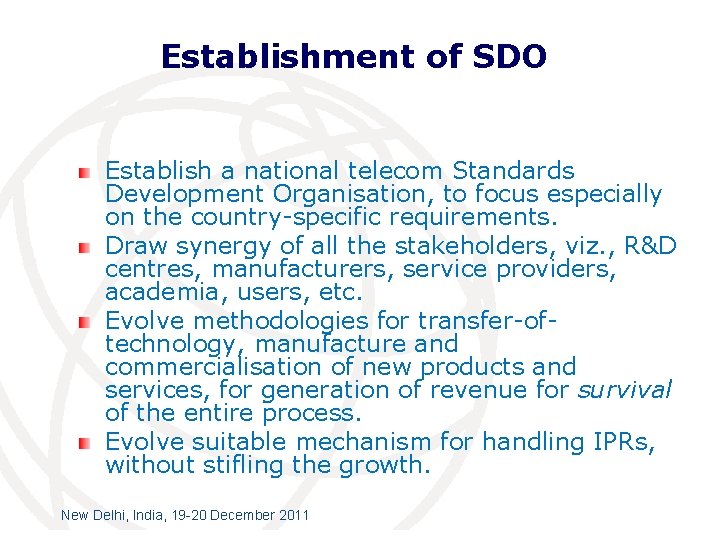 Establishment of SDO Establish a national telecom Standards Development Organisation, to focus especially on