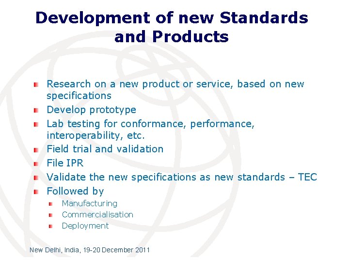 Development of new Standards and Products Research on a new product or service, based