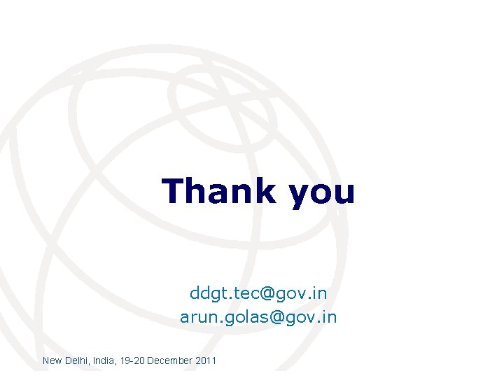 Thank you ddgt. tec@gov. in arun. golas@gov. in New Delhi, India, 19 -20 December