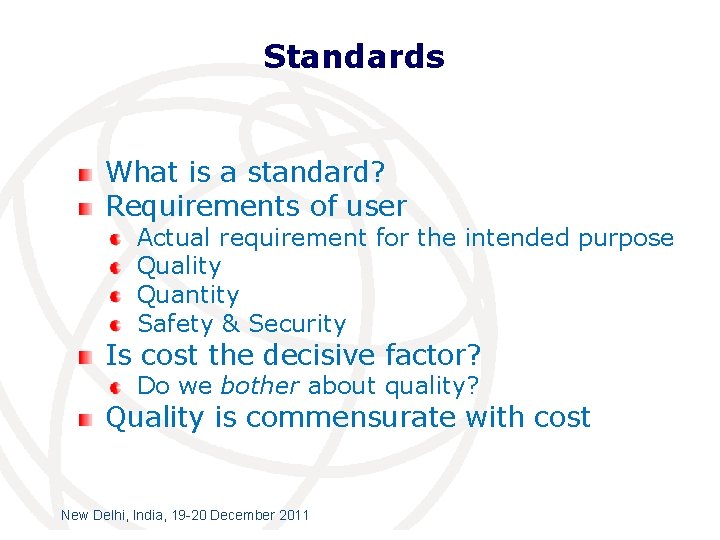 Standards What is a standard? Requirements of user Actual requirement for the intended purpose