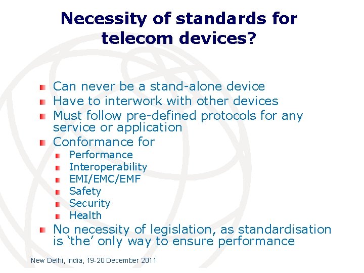 Necessity of standards for telecom devices? Can never be a stand-alone device Have to