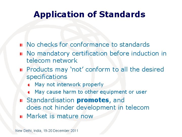 Application of Standards No checks for conformance to standards No mandatory certification before induction