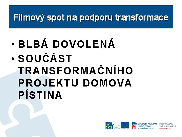 Filmový spot na podporu transformace • BLBÁ DOVOLENÁ • SOUČÁST TRANSFORMAČNÍHO PROJEKTU DOMOVA PÍSTINA