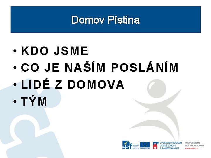 Domov Pístina • • KDO JSME CO JE NAŠÍM POSLÁNÍM LIDÉ Z DOMOVA TÝM