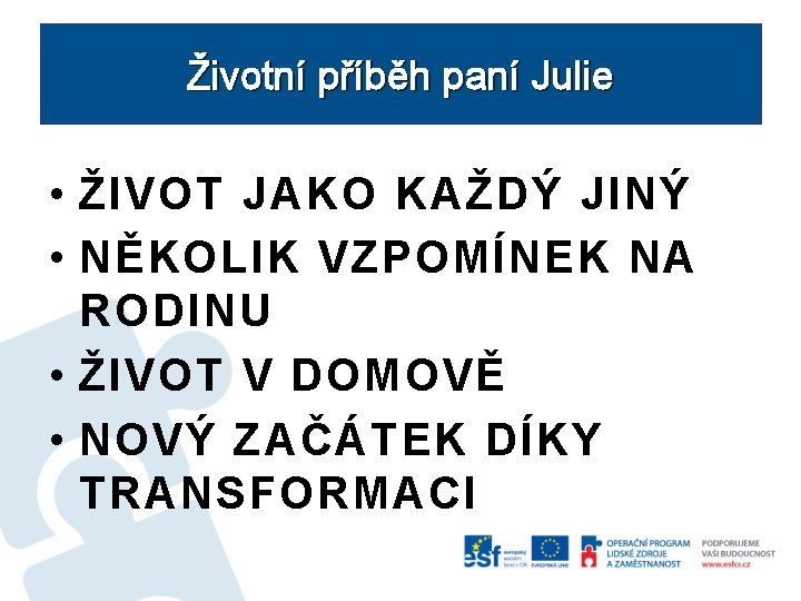 Životní příběh paní Julie • ŽIVOT JAKO KAŽDÝ JINÝ • NĚKOLIK VZPOMÍNEK NA RODINU