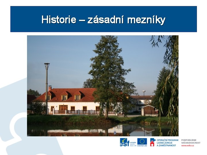 Historie – zásadní mezníky 