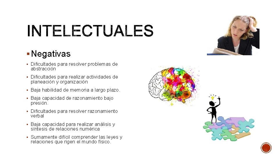 § Negativas § Dificultades para resolver problemas de abstracción § Dificultades para realizar actividades