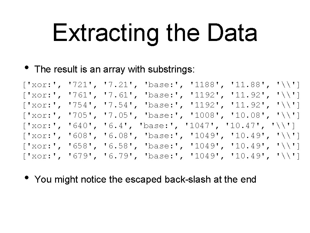 Extracting the Data • The result is an array with substrings: ['xor: ', ['xor: