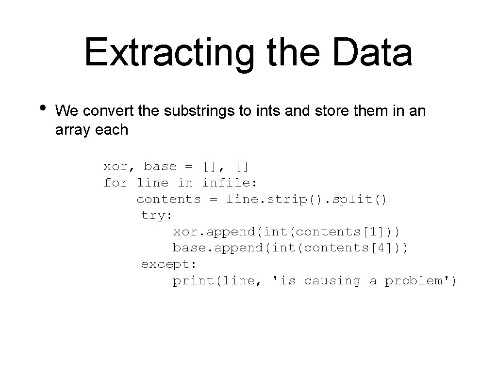 Extracting the Data • We convert the substrings to ints and store them in