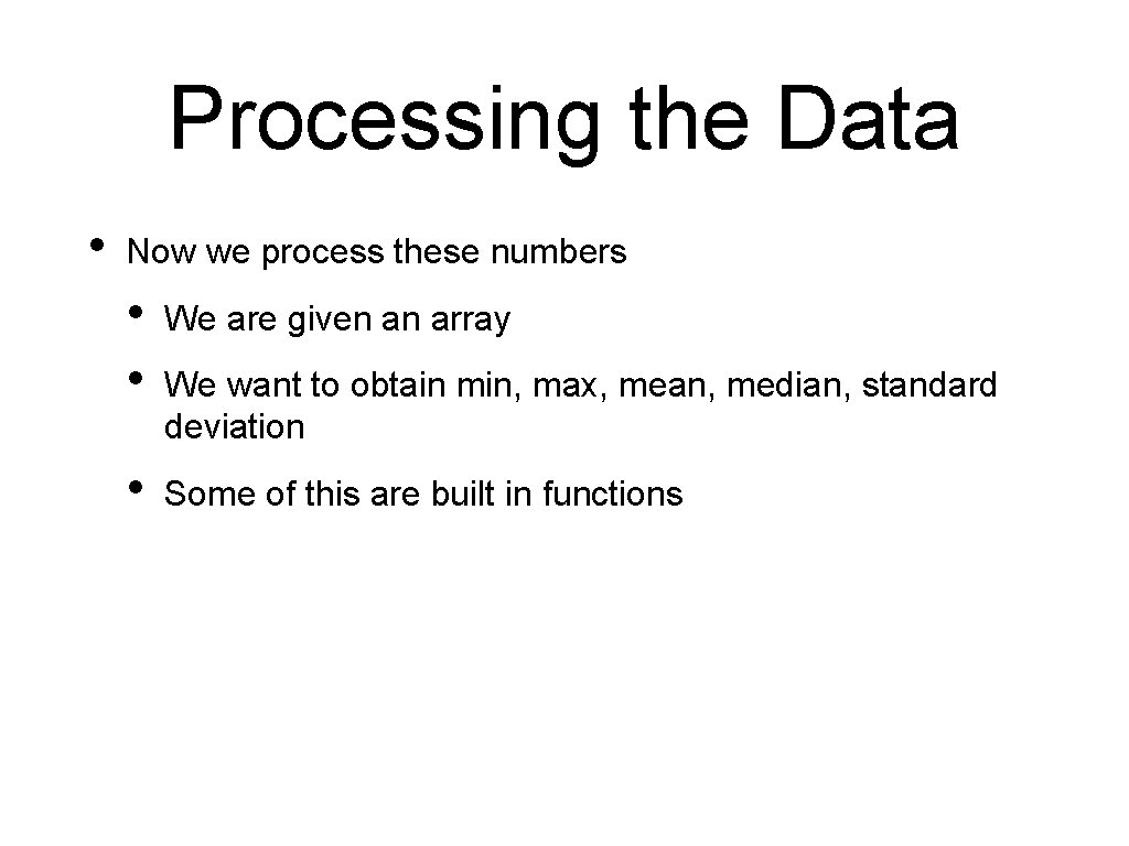 Processing the Data • Now we process these numbers • • We are given