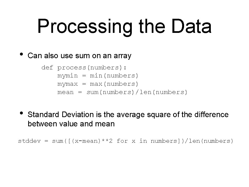 Processing the Data • Can also use sum on an array def process(numbers): mymin