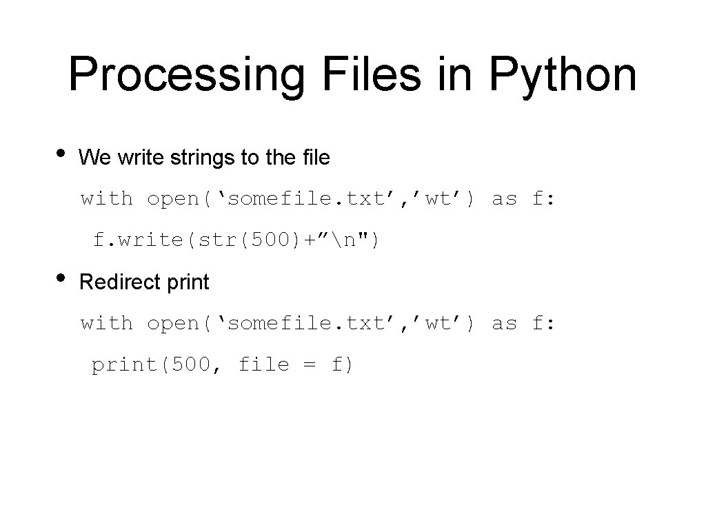 Processing Files in Python • We write strings to the file with open(‘somefile. txt’,