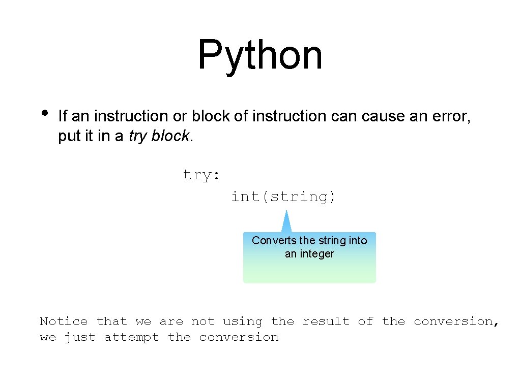 Python • If an instruction or block of instruction cause an error, put it
