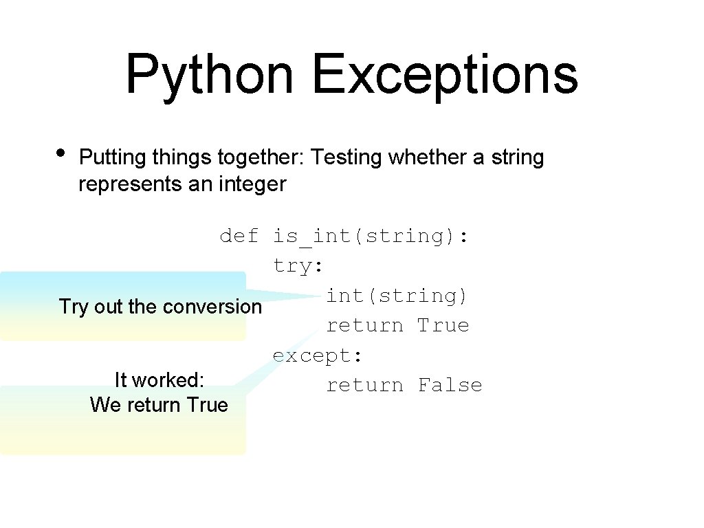 Python Exceptions • Putting things together: Testing whether a string represents an integer def