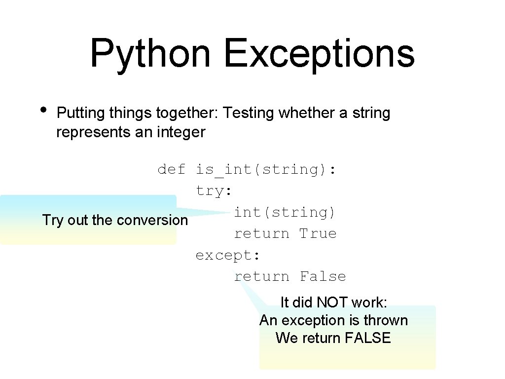 Python Exceptions • Putting things together: Testing whether a string represents an integer def