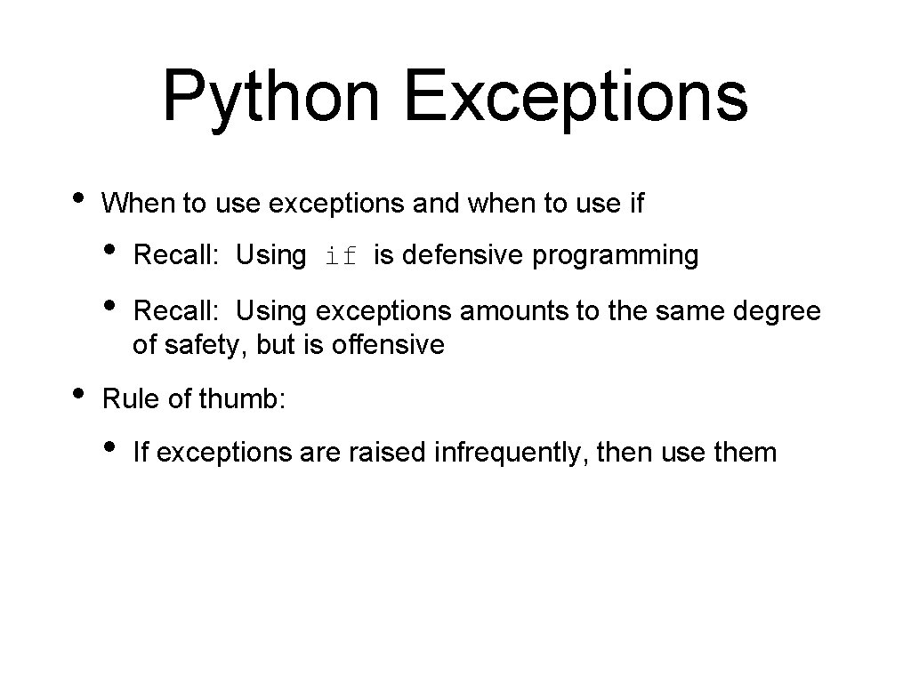 Python Exceptions • When to use exceptions and when to use if • •