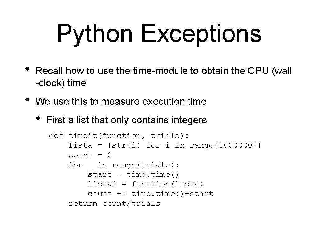 Python Exceptions • Recall how to use the time-module to obtain the CPU (wall