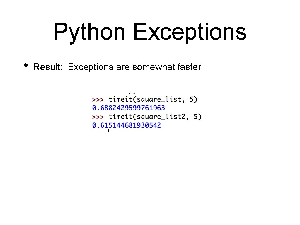 Python Exceptions • Result: Exceptions are somewhat faster 
