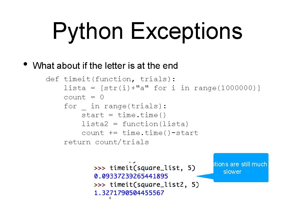 Python Exceptions • What about if the letter is at the end def timeit(function,