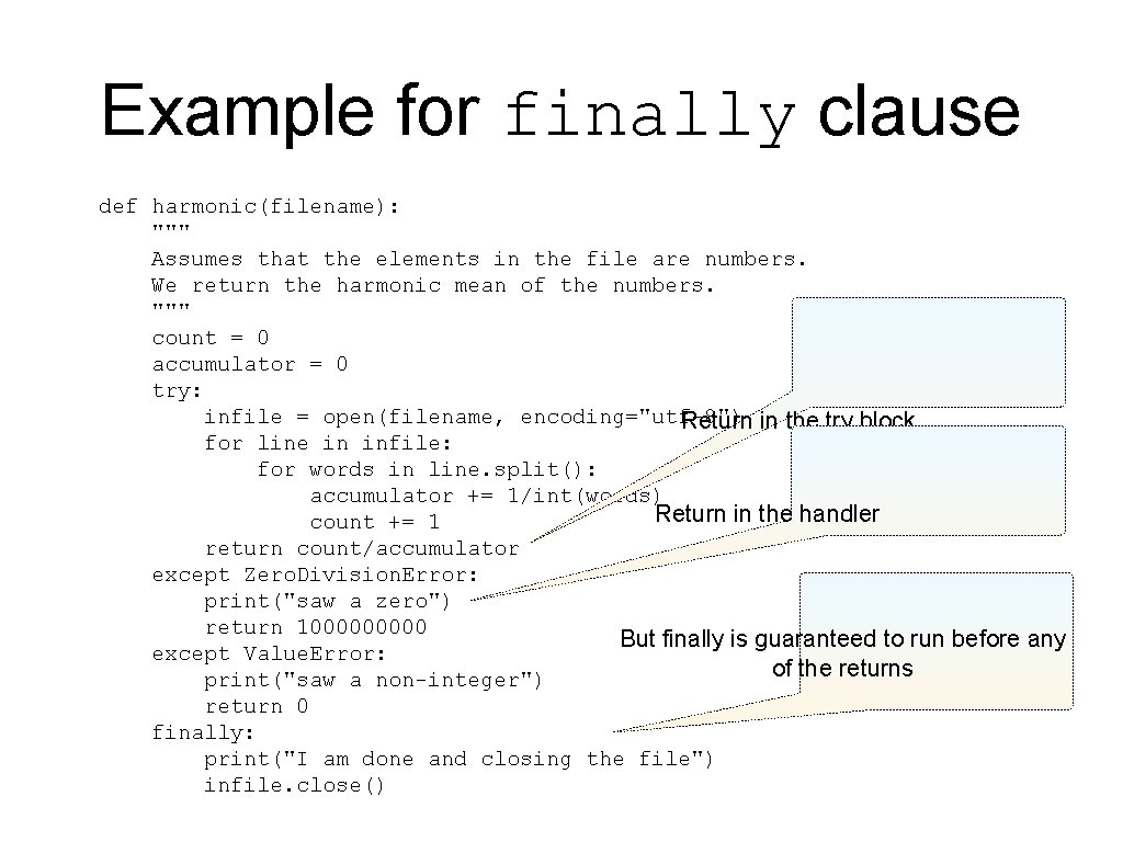 Example for finally clause def harmonic(filename): """ Assumes that the elements in the file