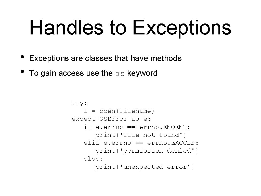Handles to Exceptions • • Exceptions are classes that have methods To gain access