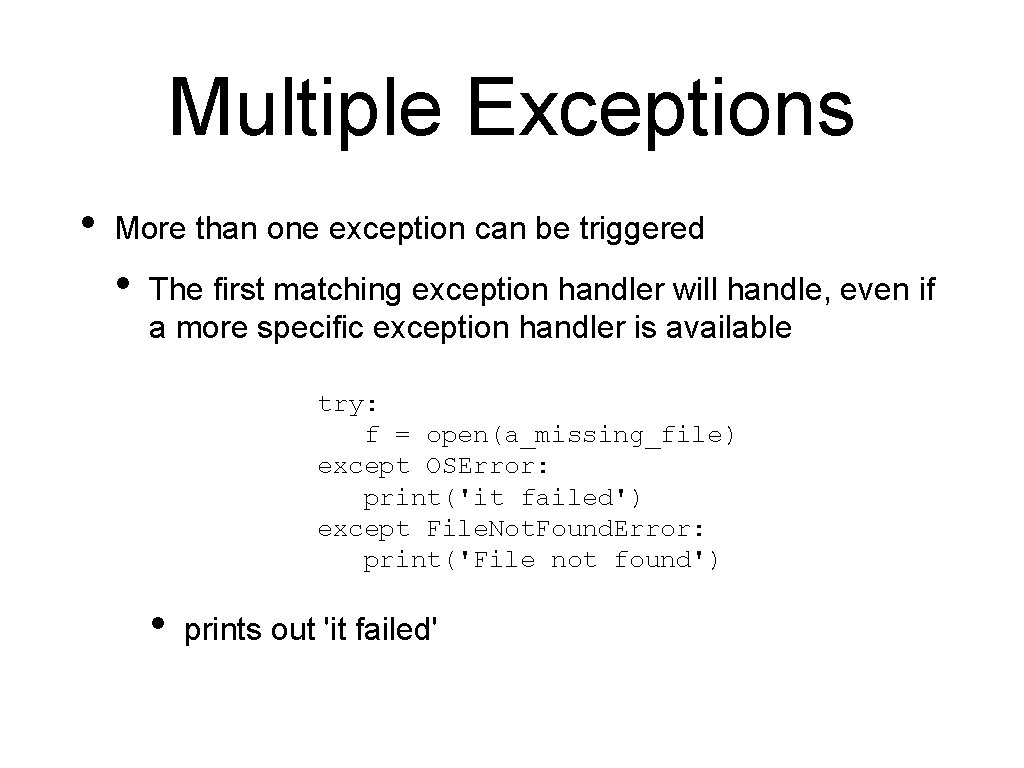 Multiple Exceptions • More than one exception can be triggered • The first matching