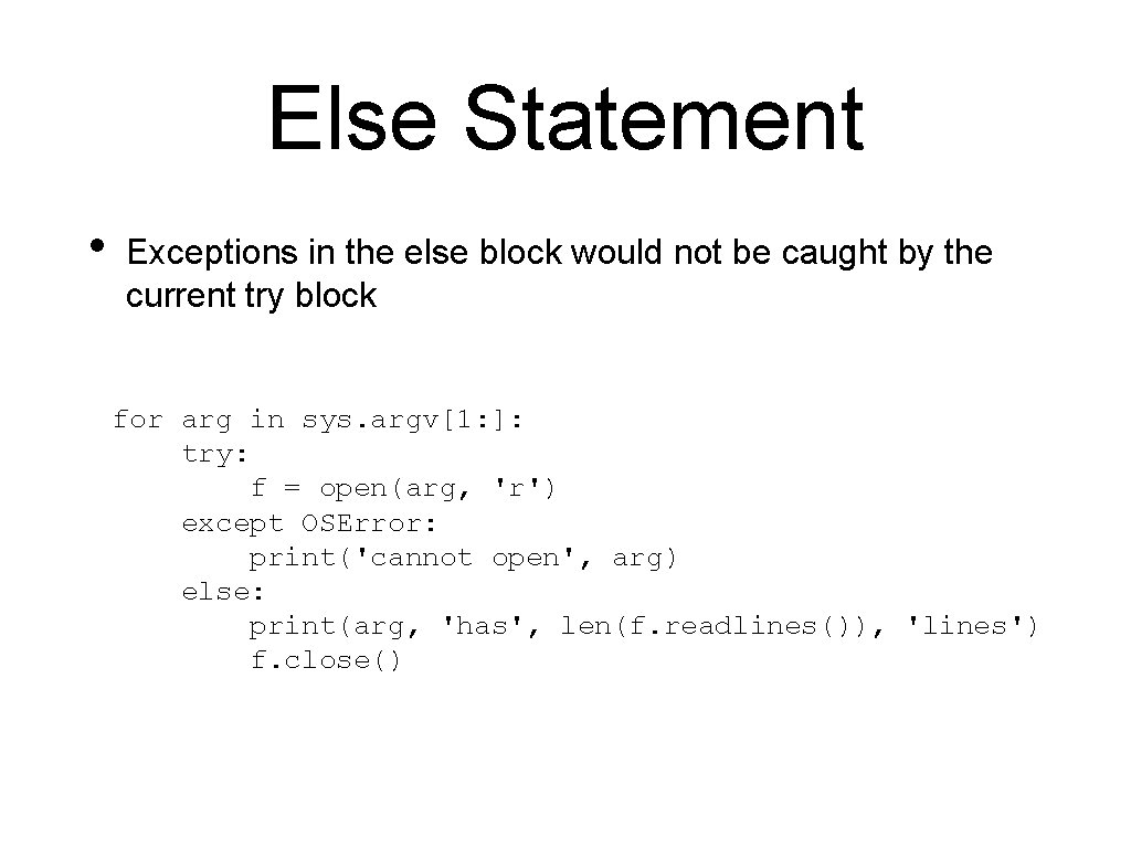 Else Statement • Exceptions in the else block would not be caught by the