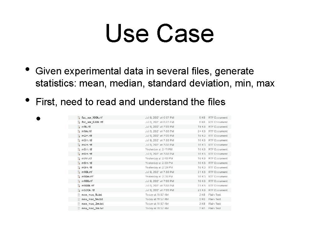 Use Case • Given experimental data in several files, generate statistics: mean, median, standard
