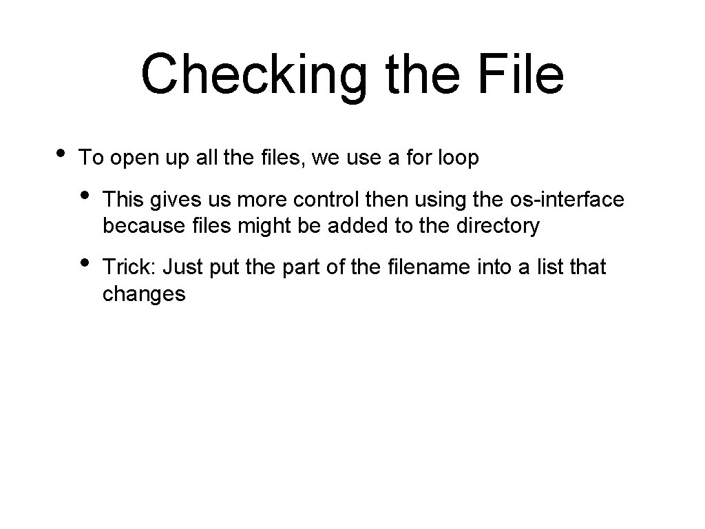 Checking the File • To open up all the files, we use a for