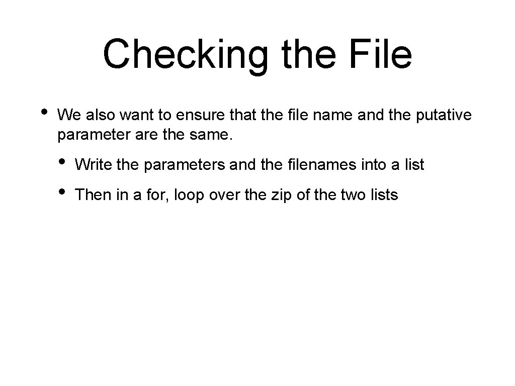 Checking the File • We also want to ensure that the file name and
