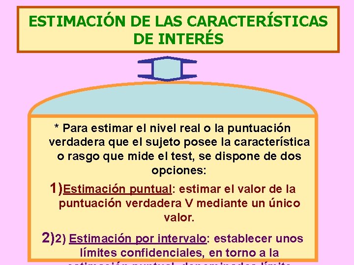 ESTIMACIÓN DE LAS CARACTERÍSTICAS DE INTERÉS * Para estimar el nivel real o la