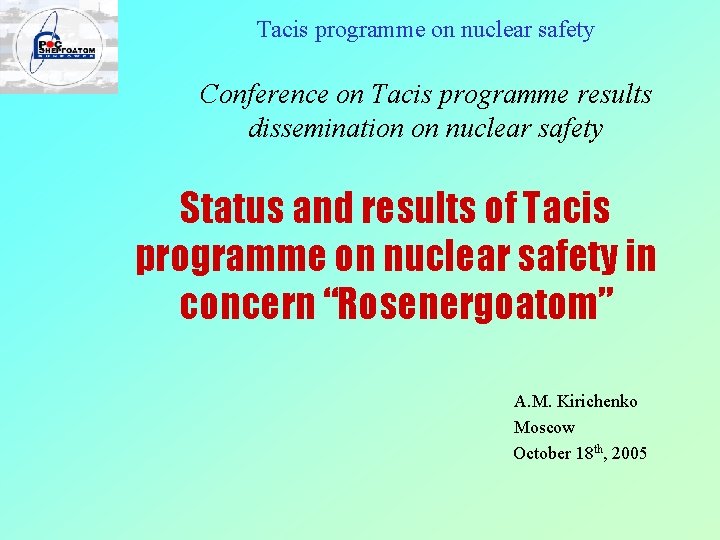 Tacis programme on nuclear safety Conference on Tacis programme results dissemination on nuclear safety