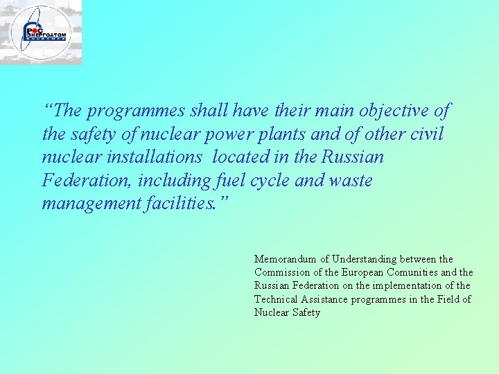 “The programmes shall have their main objective of the safety of nuclear power plants