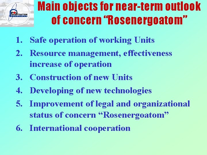 Main objects for near-term outlook of concern “Rosenergoatom” 1. Safe operation of working Units
