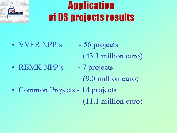 Application of DS projects results • VVER NPP`s - 56 projects (43. 1 million