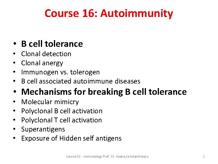 Course 16: Autoimmunity • B cell tolerance • • Clonal detection Clonal anergy Immunogen