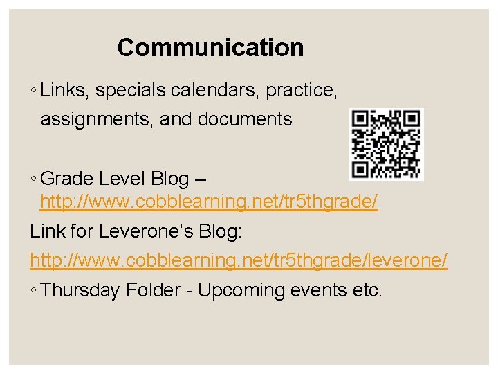 Communication ◦ Links, specials calendars, practice, assignments, and documents ◦ Grade Level Blog –