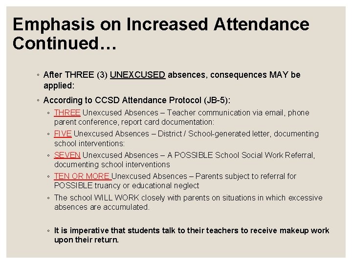 Emphasis on Increased Attendance Continued… ◦ After THREE (3) UNEXCUSED absences, consequences MAY be
