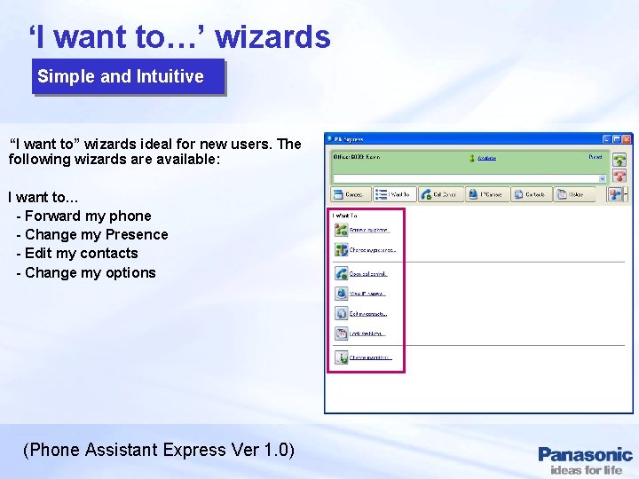 ‘I want to…’ wizards Simple and Intuitive “I want to” wizards ideal for new