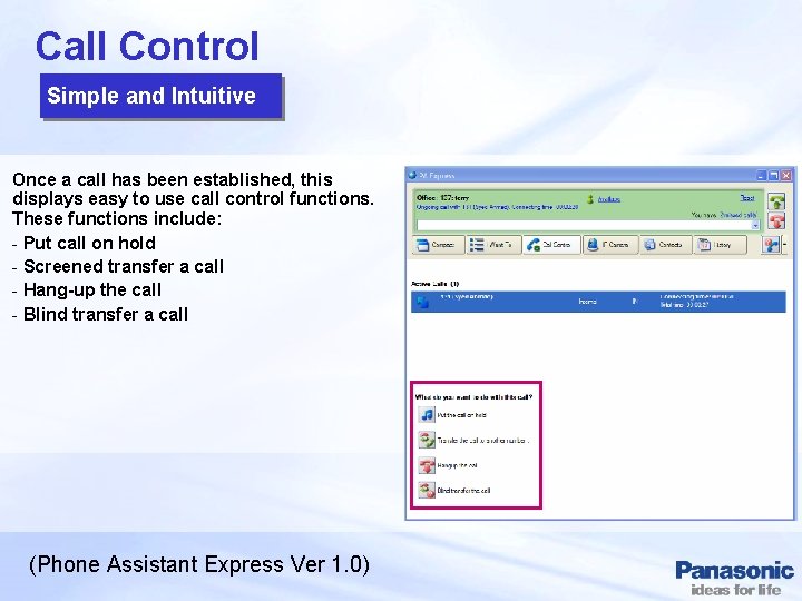 Call Control Simple and Intuitive Once a call has been established, this displays easy